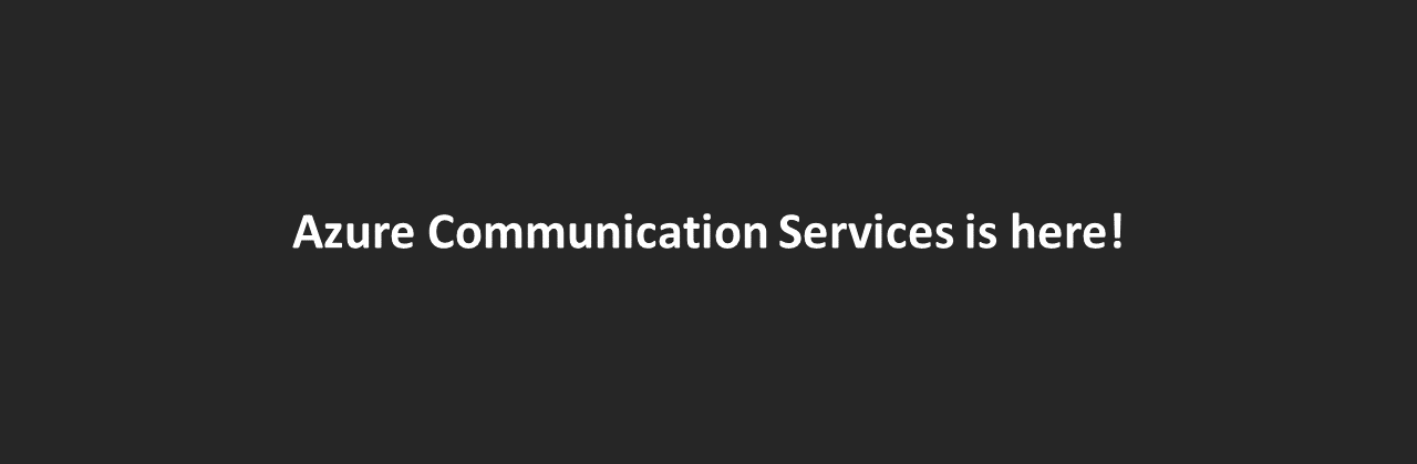 A banner that reads: Azure Communication Services is here!