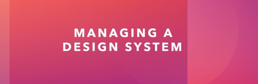 A banner that reads "Managing a design system".